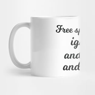 Free speech and ignore and mute and block sarcastic Mug